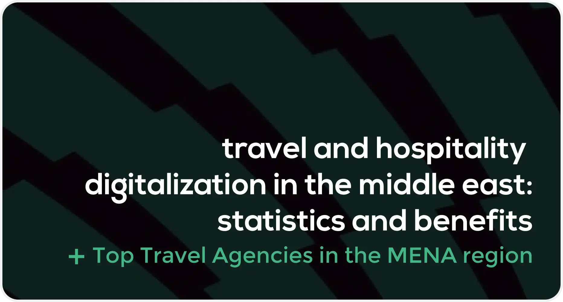 Travel and Hospitality Digitalization in the Middle East: statistics and benefits